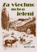 Kniha: Za všechno mohou jeleni (Aleš Dostál). Akcent, 2016 Kniha: Za všechno mohou jeleni (Aleš Dostál). Akcent, 2016