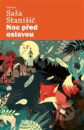 Kniha: Noc před oslavou (Saša Stanišić). Labyrint, 2016 Kniha: Noc před oslavou (Saša Stanišić). Labyrint, 2016