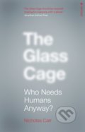 The Glass Cage - Nicholas Carr, Vintage, 2016