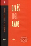 Kniha: Ozeáš, Joel, Amos (Miroslav Varšo). ViViT, 2015 Kniha: Ozeáš, Joel, Amos (Miroslav Varšo). ViViT, 2015