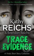 Kniha: Trace Evidence (Brendan Reichs a Kathy Reichs). Cornerstone, 2016 Kniha: Trace Evidence (Brendan Reichs a Kathy Reichs). Cornerstone, 2016