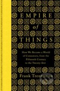 Kniha: Empire of Things (Frank Trentmann). Penguin Books, 2016 Kniha: Empire of Things (Frank Trentmann). Penguin Books, 2016