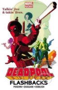 Kniha: Deadpool: Flashbacks (Brian Posehn, Gerry Duggan, Phil Noto a Scott Koblish). Marvel, 2016 Kniha: Deadpool: Flashbacks (Brian Posehn, Gerry Duggan, Phil Noto a Scott Koblish). Marvel, 2016