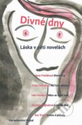 Kniha: Divné dny - Láska v pěti novelách (Autorský kolektiv). Hejkal, 2016 Kniha: Divné dny - Láska v pěti novelách (Autorský kolektiv). Hejkal, 2016
