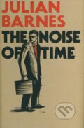 Kniha: The Noise of Time (Julian Barnes). Vintage, 2016 Kniha: The Noise of Time (Julian Barnes). Vintage, 2016