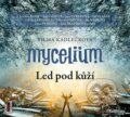 Audiokniha: Mycelium II: Led pod kůží (Vilma Kadlečková). OneHotBook, 2015 Audiokniha: Mycelium II: Led pod kůží (Vilma Kadlečková). OneHotBook, 2015