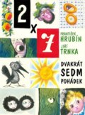 Kniha: Dvakrát sedm pohádek (František Hrubín a Jiří Trnka). Studio Trnka, 2015 Kniha: Dvakrát sedm pohádek (František Hrubín a Jiří Trnka). Studio Trnka, 2015