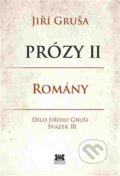 Kniha: Prózy II - romány (Jiří Gruša). Barrister & Principal, 2016 Kniha: Prózy II - romány (Jiří Gruša). Barrister & Principal, 2016