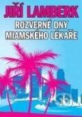 Kniha: Rozverné dny miamského lékaře (Jiří Lamberk). XYZ, 2009 Kniha: Rozverné dny miamského lékaře (Jiří Lamberk). XYZ, 2009