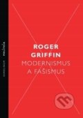 Kniha: Modernismus a fašismus (Roger Griffin). Karolinum, 2016 Kniha: Modernismus a fašismus (Roger Griffin). Karolinum, 2016