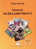 Kniha: Svetová Klára Jarunková (Viliam Marčok). Vydavateľstvo Spolku slovenských spisovateľov, 2016 Kniha: Svetová Klára Jarunková (Viliam Marčok). Vydavateľstvo Spolku slovenských spisovateľov, 2016
