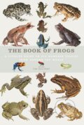 Kniha: The Book of Frogs (Tim Halliday). Ivy Press, 2016 Kniha: The Book of Frogs (Tim Halliday). Ivy Press, 2016