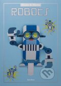 Kniha: Make and Move: Robots (Sato Hisao). Laurence King Publishing, 2016 Kniha: Make and Move: Robots (Sato Hisao). Laurence King Publishing, 2016