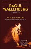 Kniha: Raoul Wallenberg (Ingrid Carlberg a Kofi Annan). Quercus, 2016 Kniha: Raoul Wallenberg (Ingrid Carlberg a Kofi Annan). Quercus, 2016