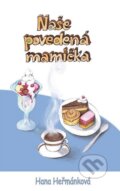 Kniha: Naše povedená mamička (Hana Heřmánková). Věra Nosková, 2012 Kniha: Naše povedená mamička (Hana Heřmánková). Věra Nosková, 2012