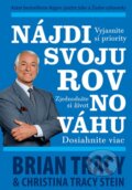 Kniha: Nájdi svoju rovnováhu (Brian Tracy a Christina Tracy Stein), 2016 Kniha: Nájdi svoju rovnováhu (Brian Tracy a Christina Tracy Stein), 2016
