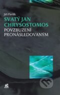 Kniha: Svatý Jan Chrysostomos (Jiří Pavlík). Krystal OP, 2016 Kniha: Svatý Jan Chrysostomos (Jiří Pavlík). Krystal OP, 2016