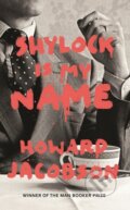 Kniha: Shylock is My Name (Howard Jacobson). Random House, 2016 Kniha: Shylock is My Name (Howard Jacobson). Random House, 2016