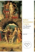 Kniha: Italian Renaissance Courts (Alison Cole). Laurence King Publishing, 2016 Kniha: Italian Renaissance Courts (Alison Cole). Laurence King Publishing, 2016