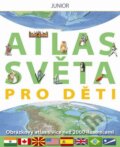 Kniha: Atlas světa pro děti (Nakladatelství Junior). Nakladatelství Junior, 2012 Kniha: Atlas světa pro děti (Nakladatelství Junior). Nakladatelství Junior, 2012