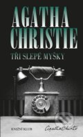 Kniha: Tři slepé myšky (Agatha Christie). Knižní klub, 2016 Kniha: Tři slepé myšky (Agatha Christie). Knižní klub, 2016