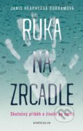Kniha: Ruka na zrcadle (Janis Heaphy Durham). Knižní klub, 2016 Kniha: Ruka na zrcadle (Janis Heaphy Durham). Knižní klub, 2016