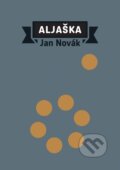 Kniha: Aljaška (Jan Novák). Plus, 2011 Kniha: Aljaška (Jan Novák). Plus, 2011