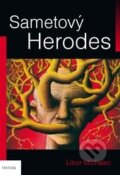 Kniha: Sametový Herodes (Libor Michalec). Triton, 2016 Kniha: Sametový Herodes (Libor Michalec). Triton, 2016