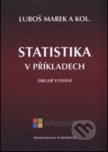 Kniha: Statistika v příkladech (Luboš Marek a kolektív). Professional Publishing, 2015 Kniha: Statistika v příkladech (Luboš Marek a kolektív). Professional Publishing, 2015