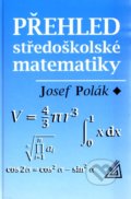 Přehled středoškolské matematiky - Josef Polák, Spoločnosť Prometheus, 2016