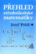 Kniha: Přehled středoškolské matematiky (Josef Polák). Spoločnosť Prometheus, 2016 Kniha: Přehled středoškolské matematiky (Josef Polák). Spoločnosť Prometheus, 2016