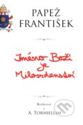 Kniha: Jméno Boží je Milosrdenství (Jorge Mario Bergoglio – pápež František). Edice knihy Omega, 2016 Kniha: Jméno Boží je Milosrdenství (Jorge Mario Bergoglio – pápež František). Edice knihy Omega, 2016