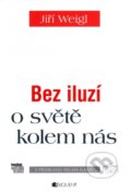 Kniha: Bez iluzí o světě kolem nás (Jiří Weigl a Václav Klaus). Nakladatelství Fragment, 2014 Kniha: Bez iluzí o světě kolem nás (Jiří Weigl a Václav Klaus). Nakladatelství Fragment, 2014