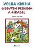 Kniha: Velká kniha lidových písniček a říkadel (Nakladatelství Fragment). Nakladatelství Fragment, 2014 Kniha: Velká kniha lidových písniček a říkadel (Nakladatelství Fragment). Nakladatelství Fragment, 2014