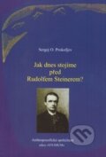 Kniha: Jak dnes stojíme před Rudolfem Steinerem? (Sergej O. Prokofjev). Anthroposofická společnost, 2014 Kniha: Jak dnes stojíme před Rudolfem Steinerem? (Sergej O. Prokofjev). Anthroposofická společnost, 2014