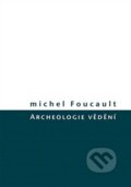 Kniha: Archeologie vědění (Michel Foucault). Herrmann & synové, 2016 Kniha: Archeologie vědění (Michel Foucault). Herrmann & synové, 2016