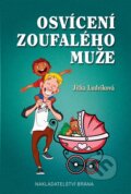 Kniha: Osvícení zoufalého muže (Jitka Ludvíková). Brána, 2016 Kniha: Osvícení zoufalého muže (Jitka Ludvíková). Brána, 2016
