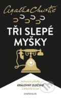 Kniha: Tři slepé myšky (Agatha Christie). Knižní klub, 2016 Kniha: Tři slepé myšky (Agatha Christie). Knižní klub, 2016