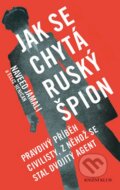 Kniha: Jak se chytá ruský špion (Naveed Jamali a Ellis Henican). Knižní klub, 2016 Kniha: Jak se chytá ruský špion (Naveed Jamali a Ellis Henican). Knižní klub, 2016