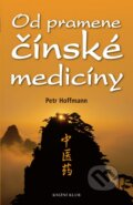Kniha: Od pramene čínské medicíny (Petr Hoffmann). Knižní klub, 2016 Kniha: Od pramene čínské medicíny (Petr Hoffmann). Knižní klub, 2016