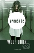 Kniha: Spouštěč (Wulf Dorn). Knižní klub, 2016 Kniha: Spouštěč (Wulf Dorn). Knižní klub, 2016