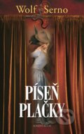 Kniha: Píseň plačky (Wolf Serno). Knižní klub, 2016 Kniha: Píseň plačky (Wolf Serno). Knižní klub, 2016
