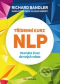 Kniha: Třídenní kurz NLP (Alessio Roberti, Owen Fitzpatrick a Richard Bandler). B4U, 2016 Kniha: Třídenní kurz NLP (Alessio Roberti, Owen Fitzpatrick a Richard Bandler). B4U, 2016