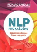 Kniha: NLP pro každého (Alessio Roberti, Owen Fitzpatrick a Richard Bandler). BIZBOOKS, 2016 Kniha: NLP pro každého (Alessio Roberti, Owen Fitzpatrick a Richard Bandler). BIZBOOKS, 2016