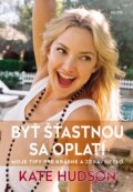 Kniha: Byť šťastnou sa oplatí (Kate Hudson), 2016 Kniha: Byť šťastnou sa oplatí (Kate Hudson), 2016