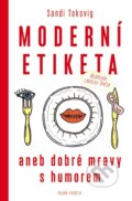 Kniha: Moderní etiketa (Sandi Toksvig). Mladá fronta, 2016 Kniha: Moderní etiketa (Sandi Toksvig). Mladá fronta, 2016
