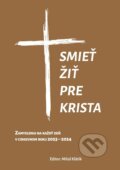 Kniha: Smieť žiť pre Krista (Miloš Klátik). Manustav, 2023 Kniha: Smieť žiť pre Krista (Miloš Klátik). Manustav, 2023