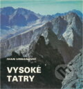 Kniha: Vysoké Tatry (Ivan Urbanovič). Osveta, 1981 Kniha: Vysoké Tatry (Ivan Urbanovič). Osveta, 1981