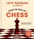 How to Win at Chess - Levy Rozman, Ten speed, 2023