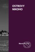 Kniha: Ostrovy nikoho (Maroš Rovňák). Horská lucerna, 2023 Kniha: Ostrovy nikoho (Maroš Rovňák). Horská lucerna, 2023
